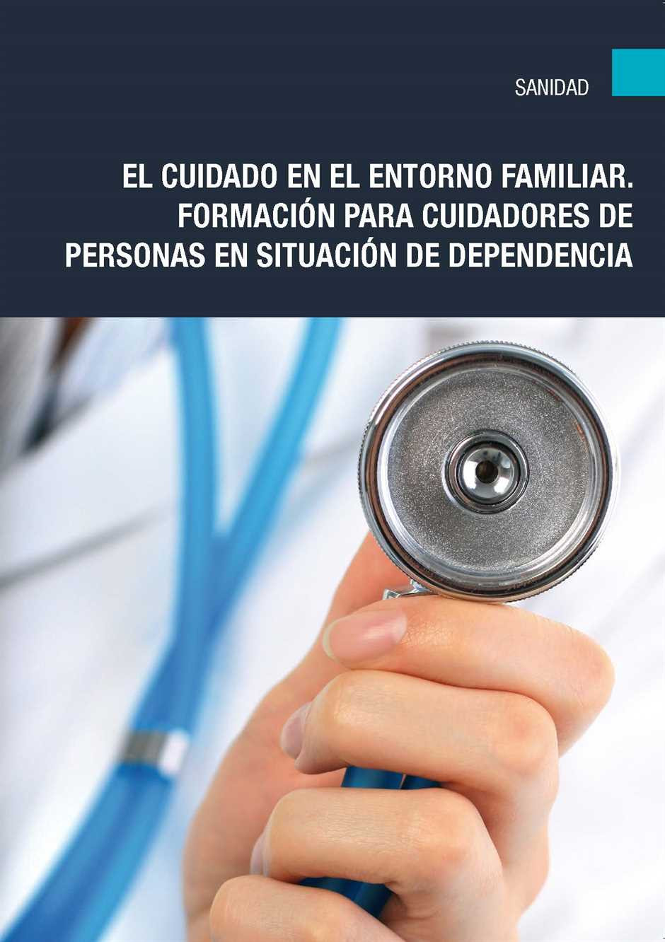 El cuidado en el entorno familiar. Formación para cuidadores de personas en situación de dependencia