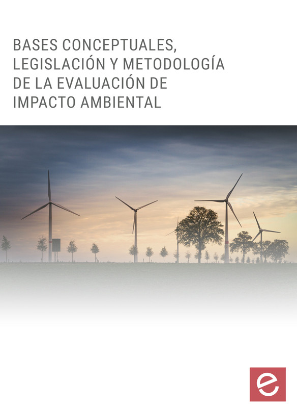 BASES CONCEPTUALES, LEGISLACIÓN Y METODOLOGÍA DE LA EVALUACIÓN DE IMPACTO AMBIENTAL
