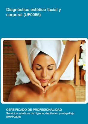 UF0085 - Diagnóstico estético facial y corporal