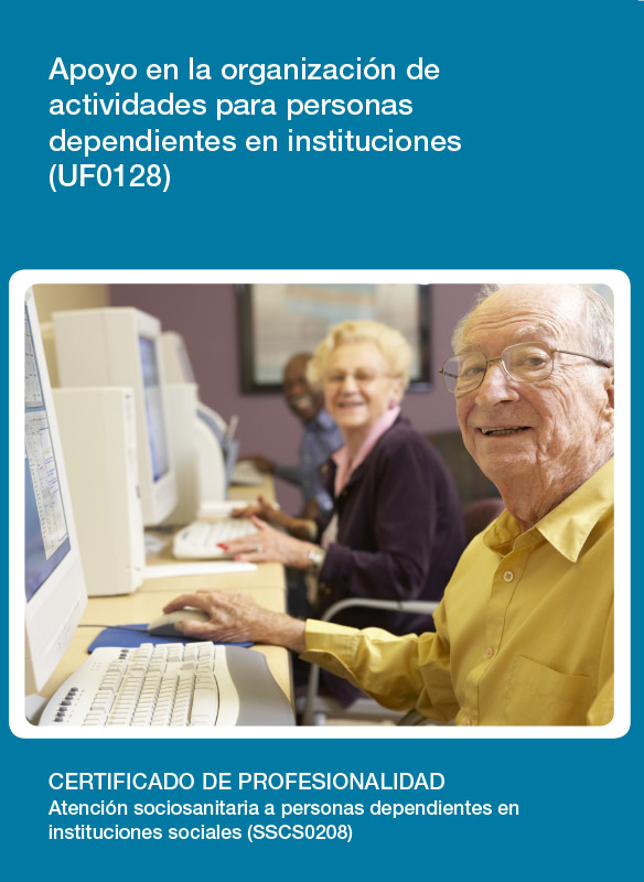UF0128 - Apoyo en la organización de actividades para personas dependientes en instituciones