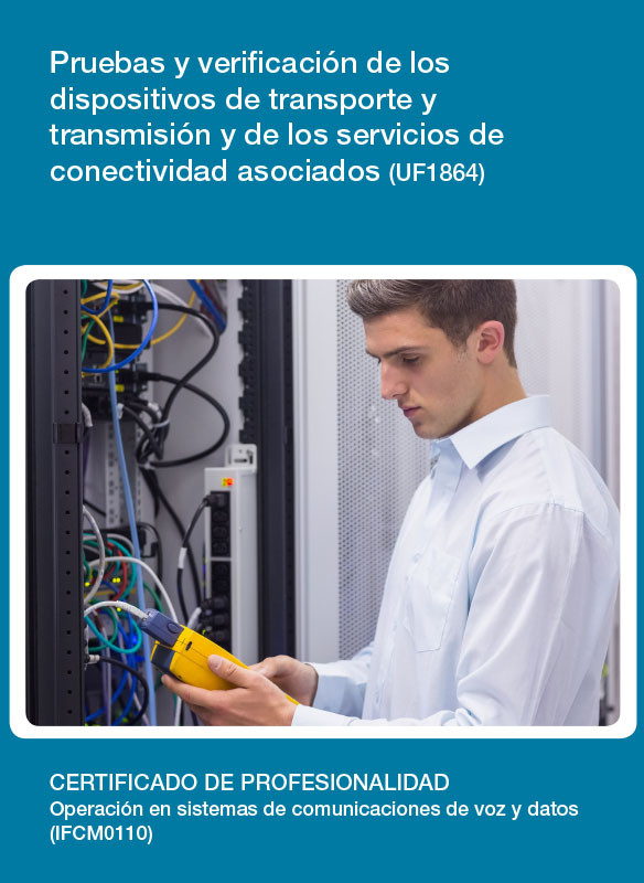UF1864 - Pruebas y verificación de los dispositivos de transporte y transmisión y de los servicios de conectividad asociados