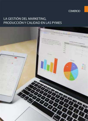 La gestión del marketing, producción y calidad en las pymes