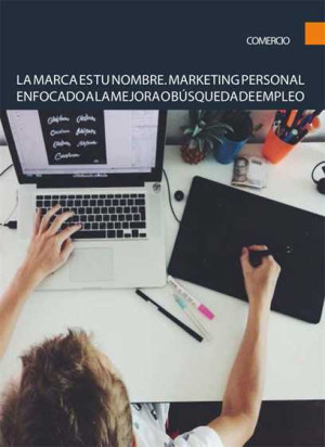 La marca es tu nombre. Marketing personal enfocado a la mejora o búsqueda de empleo