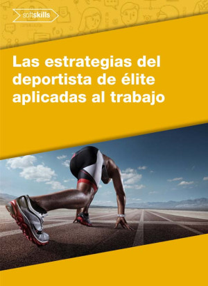LAS ESTRATEGIAS DEL DEPORTISTA DE ÉLITE APLICADAS AL TRABAJO
