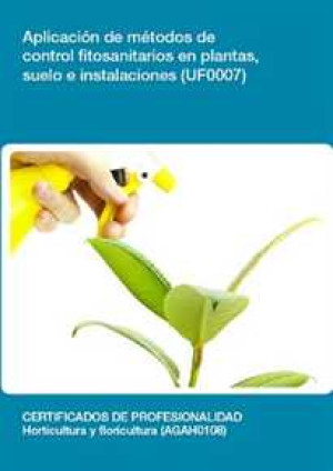 UF0007 - Aplicación de métodos de control fitosanitarios en plantas, suelo e instalaciones