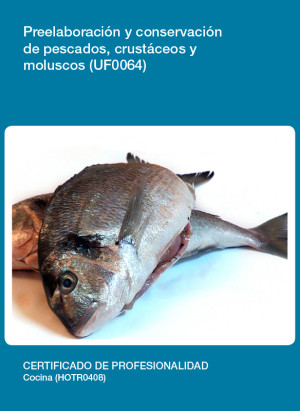 UF0064 - Preelaboración y conservación de pescados, crustáceos y moluscos