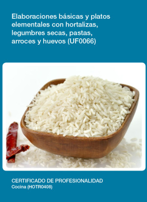 UF0066 - Elaboraciones básicas y platos elementales con hortalizas, legumbres secas, pastas, arroces y huevos